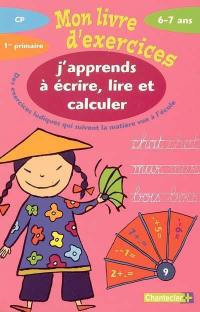 J'apprends à écrire, lire et calculer CP, 6-7 ans