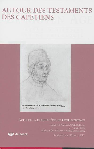 Moyen âge (Le) : revue d'histoire et de philologie, n° 1 (2013). Autour des testaments des Capétiens : actes de la journée d'étude internationale organisée à l'Université Paris-Sorbonne le 17 janvier 2009