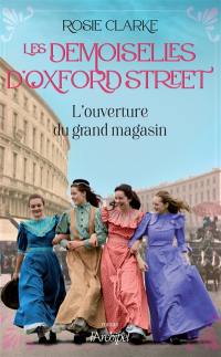 Les demoiselles d'Oxford Street. L'ouverture du grand magasin