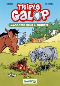 Triple galop. Vol. 1. Mascotte mène l'enquête