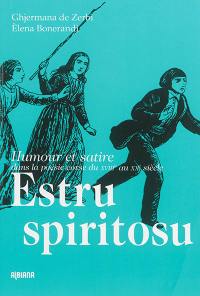 Estru spiritosu : dece capidopera di u scherzu da u XVIIIu à u XXu sèculu. Estru spiritosu : humour et satire dans la poésie corse du XVIIIe au XXe siècle