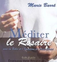 Méditer le Rosaire avec la Bible et l'Imitation de Jésus-Christ