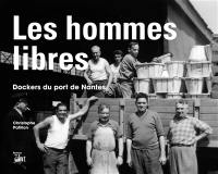 Les hommes libres : dockers du port de Nantes