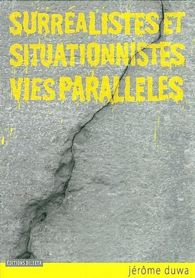 Surréalistes et situationnistes, vies parallèles