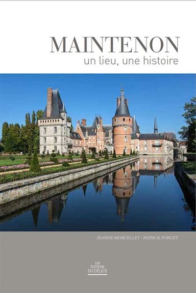 Maintenon : un lieu, une histoire