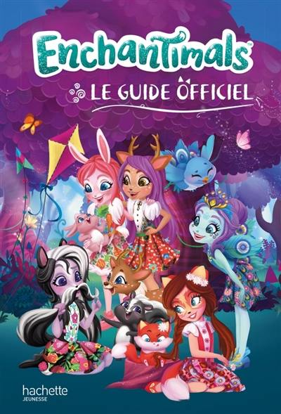 Enchantimals : le guide officiel