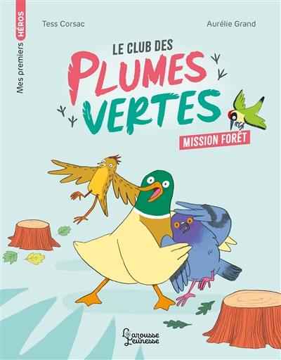 Le club des plumes vertes. Mission forêt