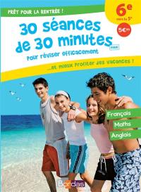 Prêt pour la rentrée ! : 30 séances de 30 minutes maxi pour réviser efficacement... et mieux profiter des vacances ! : 6e vers la 5e