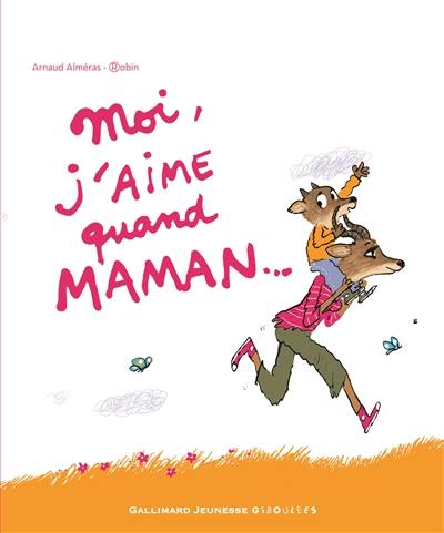 Moi, j'aime quand maman...