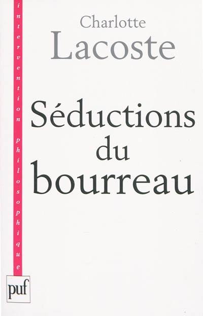 Séductions du bourreau : négation des victimes