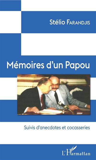 Mémoires d'un papou : suivis d'anecdotes et cocasseries