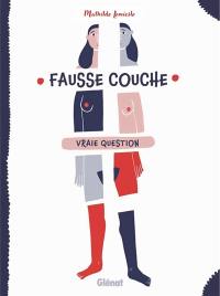 Fausse couche, vraie grossesse