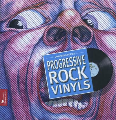 Progressive rock vinyls : histoire subjective du rock progressif à travers 40 ans de vinyles