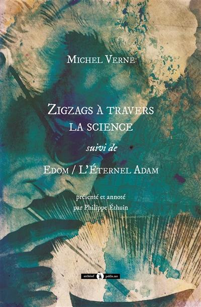 Zigzags à travers la science. Edom ou L'éternel Adam