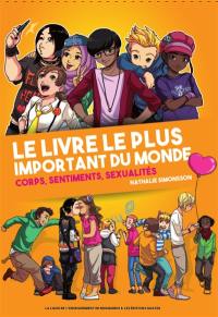 Le livre le plus important du monde : corps, sentiments, sexualités