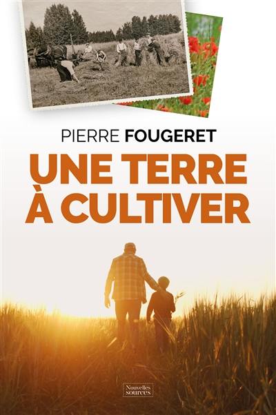 Une terre à cultiver : la promesse d'une agriculture nouvelle