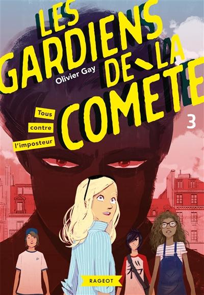 Les gardiens de la comète. Vol. 3. Tous contre l'imposteur