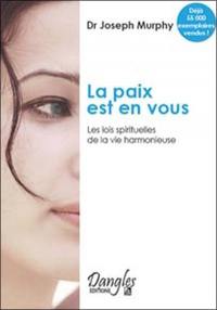 La paix est en vous : les lois spirituelles de la vie harmonieuse