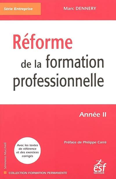 Réforme de la formation professionnelle : année II : avec les textes de référence et des exercices corrigés