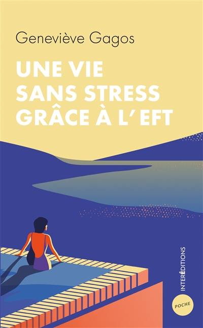 Une vie sans stress grâce à l'EFT