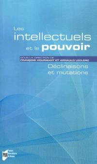 Les intellectuels et le pouvoir : déclinaisons et mutations