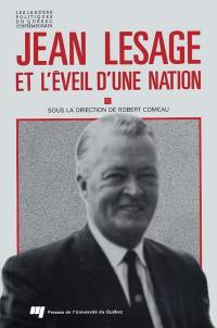 Jean Lesage et l'éveil d'une nation : débuts de la révolution tranquille