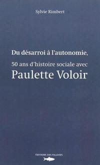 Du désarroi à l'autonomie, 50 ans d'histoire sociale avec Paulette Voloir