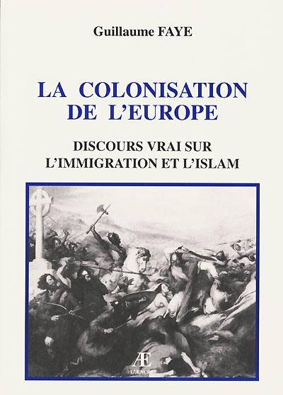 La colonisation de l'Europe : discours vrai sur l'immigration et l'islam