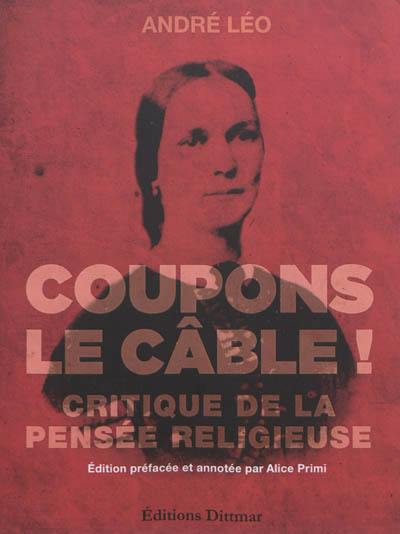 Coupons le câble ! : critique de la pensée religieuse