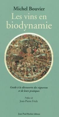 Les vins en biodynamie : guide à la découverte des vignerons et de leurs pratiques