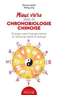 Mieux vivre avec la chronobiologie chinoise : écoutez votre horloge interne et retrouvez santé et énergie