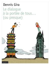 Le dialogue à la portée de tous... (ou presque)