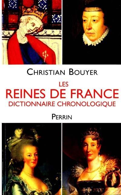 Les reines de France : dictionnaire chronologique