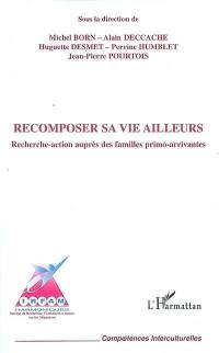 Recomposer sa vie ailleurs : recherche-action auprès des familles primo-arrivantes