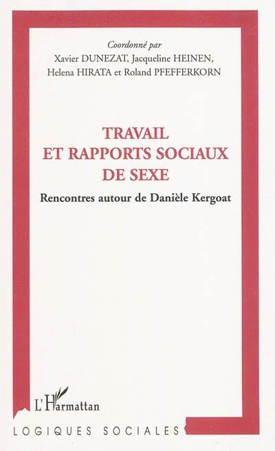 Travail et rapports sociaux de sexe : rencontres autour de Danièle Kergoat Travail et rapports sociaux de sexe : rencontres autour de Danièle Kergoat