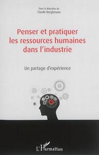 Penser et pratiquer les ressources humaines dans l'industrie : un partage d'expérience