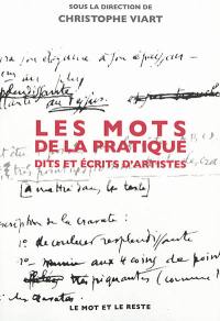 Les mots de la pratique : dits et écrits d'artistes