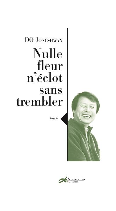 Nulle fleur n'éclot sans trembler