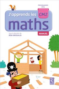 J'apprends les maths CM2 : manuel : programmes 2016