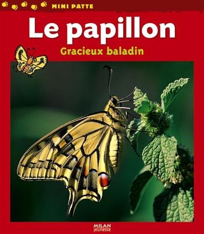 Le papillon, gracieux baladin Le papillon, gracieux baladin