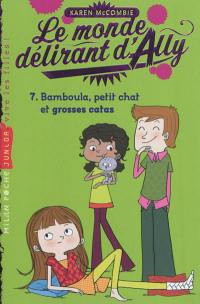 Le monde délirant d'Ally. Vol. 7. Bamboula, petit chat et grosses catas