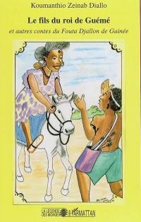 Le fils du roi de Guémé : et autres contes du Fouta Djallon en Guinée