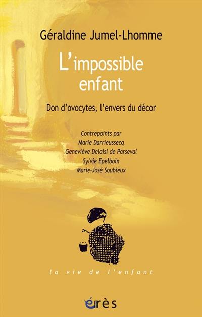 L'impossible enfant : don d'ovocytes, l'envers du décor