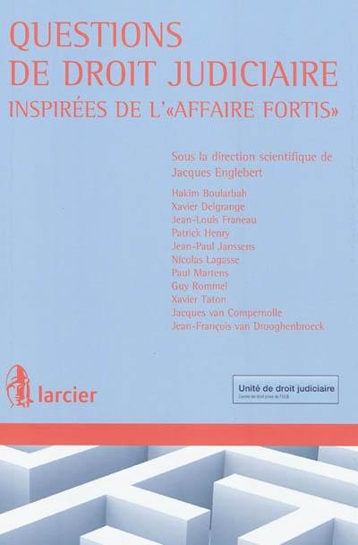 Questions de droit judiciaire inspirées de l'affaire Fortis