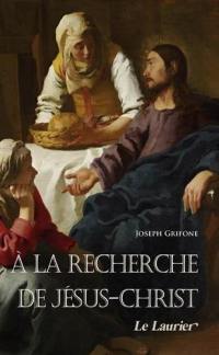 A la rencontre de Jésus-Christ