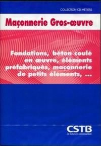 CD maçonnerie gros-oeuvre : fondations, béton coulé en oeuvre, éléments préfabriqués, maçonnerie de petits éléments