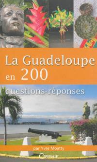 La Guadeloupe en 200 questions-réponses