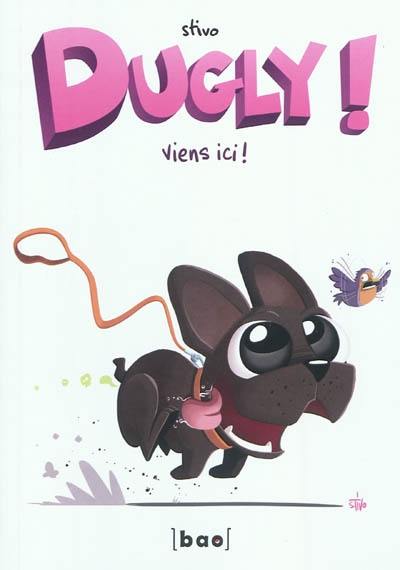 Dugly !. Vol. 2. Viens ici !