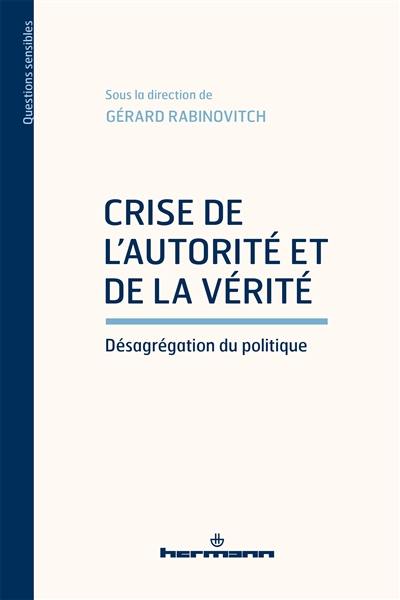 L'avenir d'une désillusion. Vol. 3. Crise de l'autorité et de la vérité : désagrégation du politique