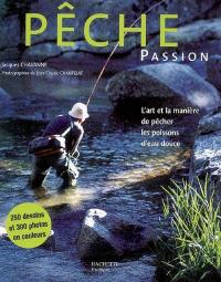 Pêche passion : l'art et la manière de pêcher les poissons d'eau douce